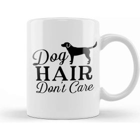 Baskı Dükkanı Dog Hair Dont Care Gifts For Everyone 03 Kupa Bardak