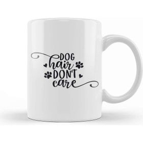 Baskı Dükkanı Dog Hair Dont Care Gifts For Everyone Kupa Bardak