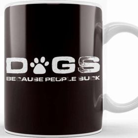 Baskı Dükkanı Dogs Because People Suck Dog Paw Animal Lover Pet Puppy Fan Kupa Bardak