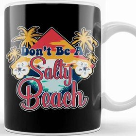 Baskı Dükkanı Don T Be A Salty Beach Vacation Pun Kupa Bardak