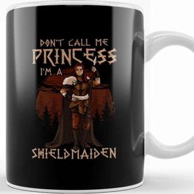 Baskı Dükkanı Don T Call Me Princess I M A Shield Maiden Kupa Bardak