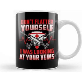 Baskı Dükkanı Don T Flatter Yourself I Was Looking At Your Veins Kupa Bardak