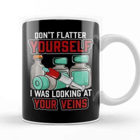 Baskı Dükkanı Don T Flatter Yourself I Was Looking At Your Veins Kupa Bardak