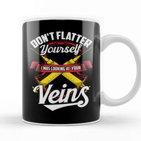 Baskı Dükkanı Don T Flatter Yourself I Was Looking At Your Veins Kupa Bardak