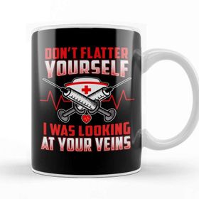 Baskı Dükkanı Don T Flatter Yourself I Was Looking At Your Veins Kupa Bardak