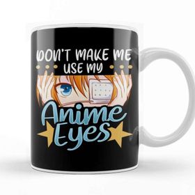Baskı Dükkanı Don T Make Me Use My Anime Eyes Cute Kawaii Girl Kupa Bardak