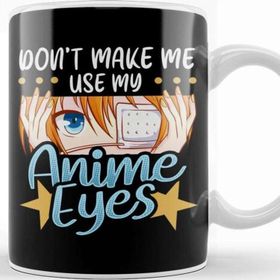 Baskı Dükkanı Don T Make Me Use My Anime Eyes Cute Kawaii Girl Kupa Bardak
