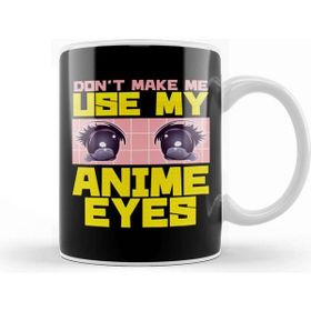 Baskı Dükkanı Don T Make Me Use My Anime Eyes Kawaii Japanese Kupa Bardak