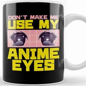Baskı Dükkanı Don T Make Me Use My Anime Eyes Kawaii Japanese Kupa Bardak