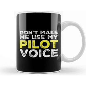 Baskı Dükkanı Don T Make Me Use My Pilot Voice Kupa Bardak