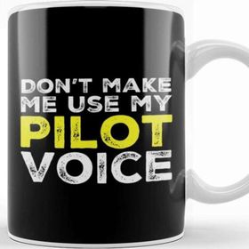 Baskı Dükkanı Don T Make Me Use My Pilot Voice Kupa Bardak