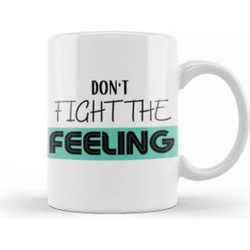 Baskı Dükkanı Don't Fıght The Feelıng Kupa Bardak