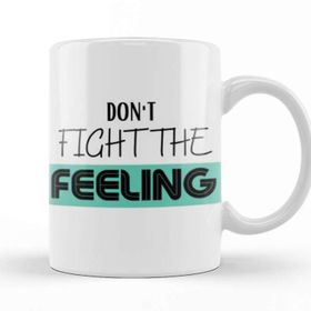 Baskı Dükkanı Don't Fıght The Feelıng Kupa Bardak