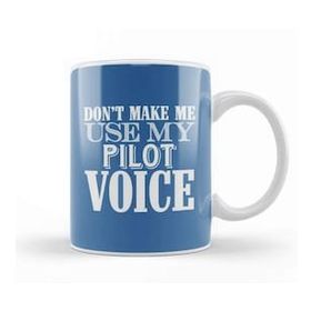Baskı Dükkanı Don't Make Me Use My Pilot Voice Kupa Bardak