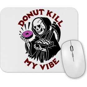 Baskı Dükkanı Donut Kill My Vibe Mouse Pad