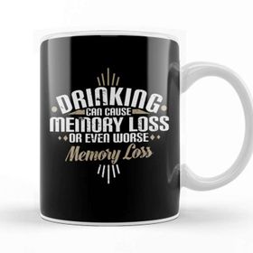 Baskı Dükkanı Drinking Can Cause Memory Loss Or Even Worse Pun Kupa
