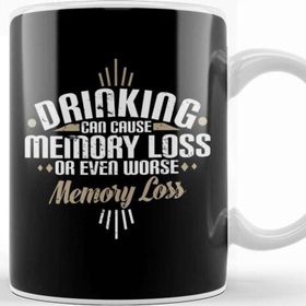Baskı Dükkanı Drinking Can Cause Memory Loss Or Even Worse Pun Kupa