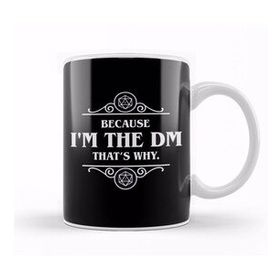 Baskı Dükkanı Dungeons and Dragons Because I'm The Dm Kupa