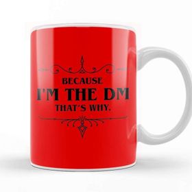 Baskı Dükkanı Dungeons and Dragons Because I'm The Dm That's Why 01 Kupa