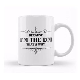 Baskı Dükkanı Dungeons and Dragons Because I'm The Dm That's Why Kupa