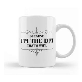 Baskı Dükkanı Dungeons and Dragons Because I'm The Dm That's Why Kupa