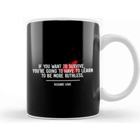 Baskı Dükkanı Dystopian If You Want To Survive Learn To Be Ruthless Quote Kupa Bardak