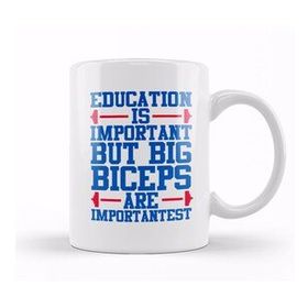 Baskı Dükkanı Education Is Important But Big Biceps I S Importantest Kupa Bardak