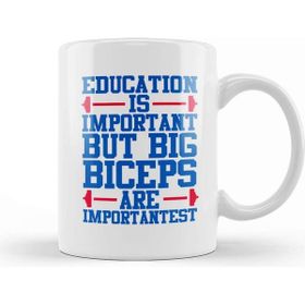 Baskı Dükkanı Education Is Important But Big Biceps I S Importantest Kupa Bardak