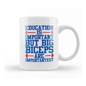 Baskı Dükkanı Education Is Important But Big Biceps I S Importantest Kupa Bardak