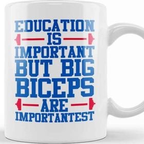 Baskı Dükkanı Education Is Important But Big Biceps Is Importantest Kupa Bardak