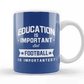 Baskı Dükkanı Education Is Important But Football Is Importantest Kupa Bardak