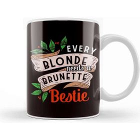 Baskı Dükkanı Every Blonde Needs Brunette Bestie Brown Hair Blondie Kupa