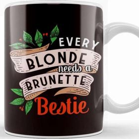 Baskı Dükkanı Every Blonde Needs Brunette Bestie Brown Hair Blondie Kupa