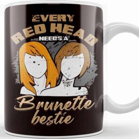 Baskı Dükkanı Every Redhead Needs Brunette Bestie Friends Girl Ginger Kupa