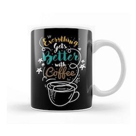 Baskı Dükkanı Everything Gets Better With Coffee Kupa