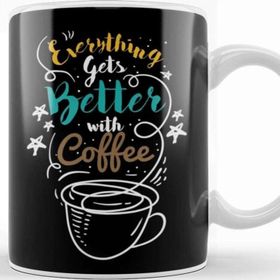 Baskı Dükkanı Everything Gets Better With Coffee Kupa