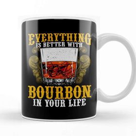 Baskı Dükkanı Everything is Better With Bourbon in Your Life Kupa