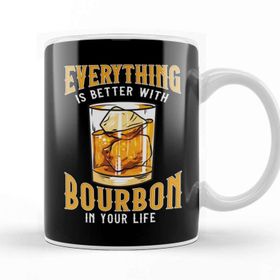 Baskı Dükkanı Everything is Better With Bourbon in Your Life Kupa