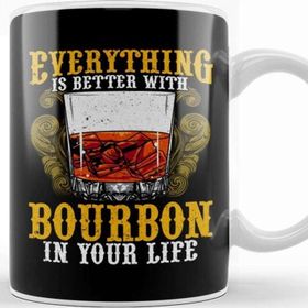 Baskı Dükkanı Everything is Better With Bourbon in Your Life Kupa
