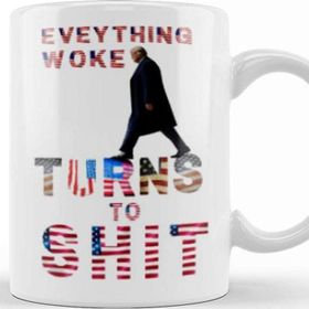Baskı Dükkanı Everything Woke Turns To Shit Donald Trump Kupa