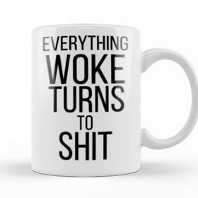 Baskı Dükkanı Everything Woke Turns To Shit Trump President Kupa