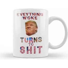 Baskı Dükkanı Everything Woke Turnsto Shit Donald Trump Kupa