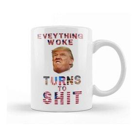 Baskı Dükkanı Everything Woke Turnsto Shit Donald Trump Kupa