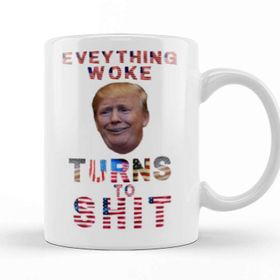 Baskı Dükkanı Everything Woke Turnsto Shit Donald Trump Kupa