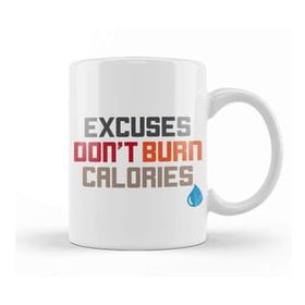 Baskı Dükkanı Excuses Don T Burn Calories Motivational Workout Kupa