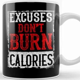 Baskı Dükkanı Excuses Don T Burn Calories Motivational Workout Kupa