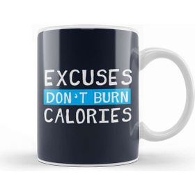 Baskı Dükkanı Excuses Dont Burn Calories Kupa