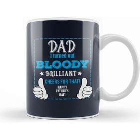 Baskı Dükkanı Fathers Day Dad I Turned Out Bloody Brilliant Kupa Bardak