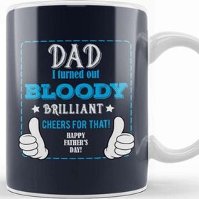 Baskı Dükkanı Fathers Day Dad I Turned Out Bloody Brilliant Kupa Bardak