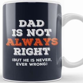 Baskı Dükkanı Fathers Day Dad Is Not Always Right But Never Wrong Kupa Bardak